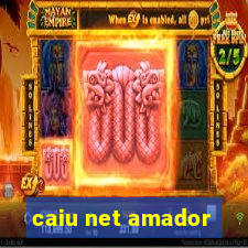 caiu net amador